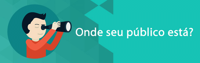 Onde seu público está