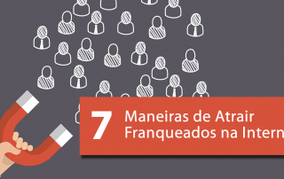 7 Maneiras de Atrair Franqueados na internet